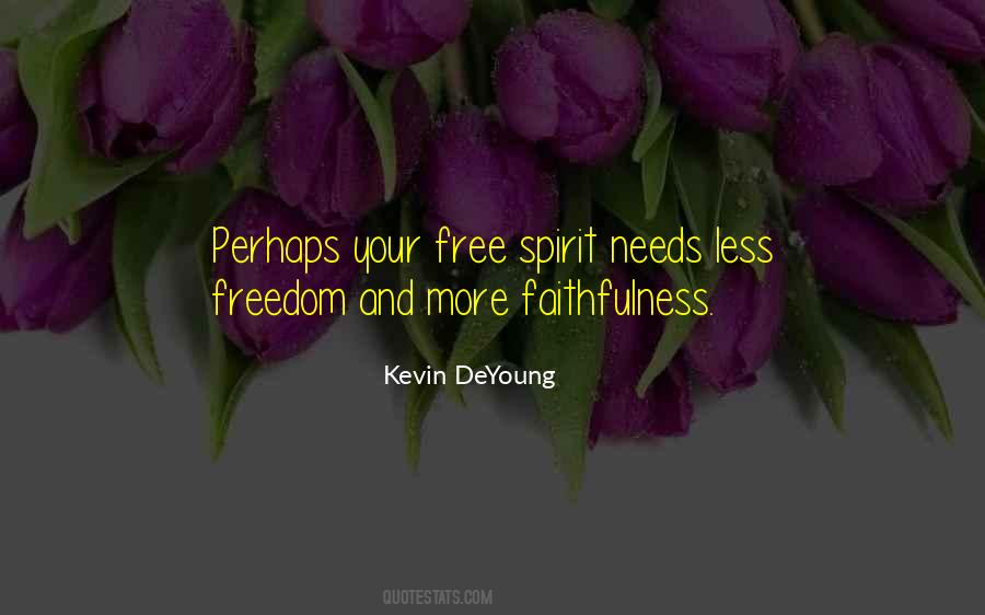 Free Your Spirit Quotes #1014085