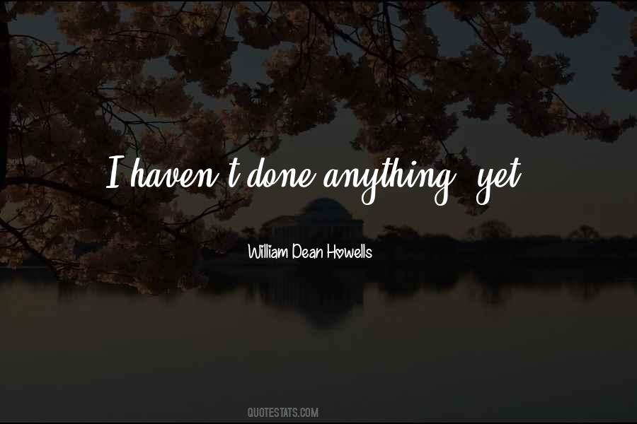 Dean Howells Quotes #1723494
