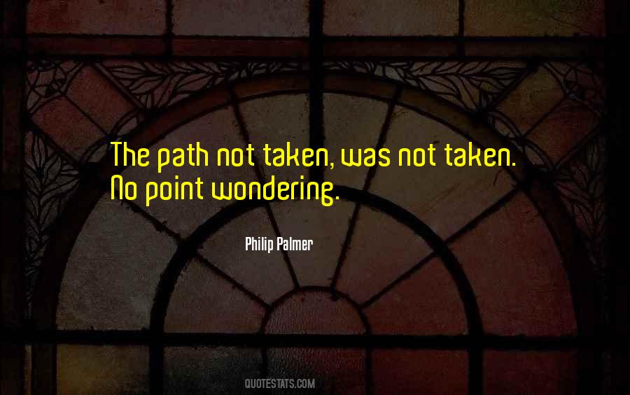 The Path Not Taken Quotes #644335