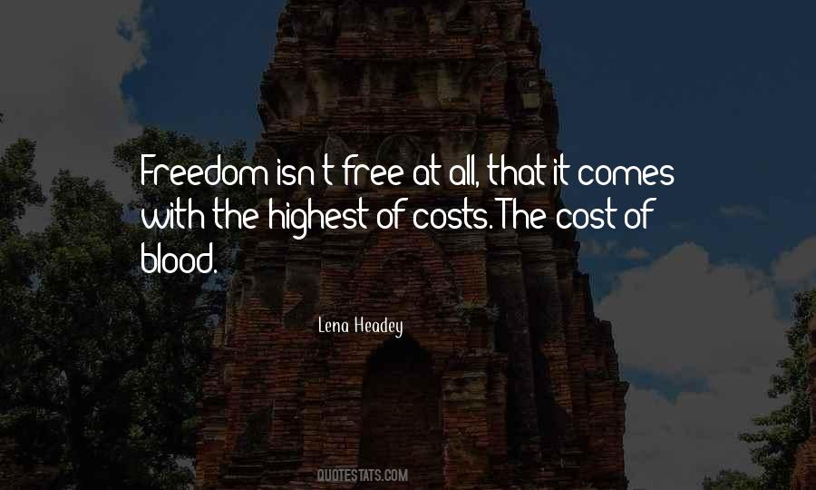 Freedom Costs Quotes #1393764