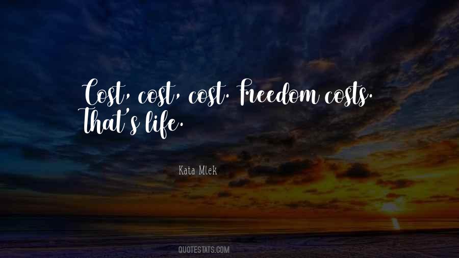 Freedom Costs Quotes #1825598