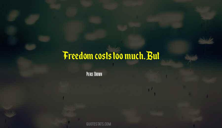 Freedom Costs Quotes #703213