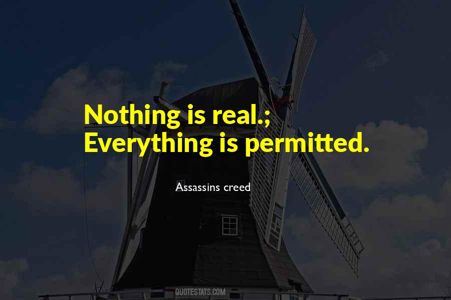 Nothing Is Real Everything Is Permitted Quotes #843632
