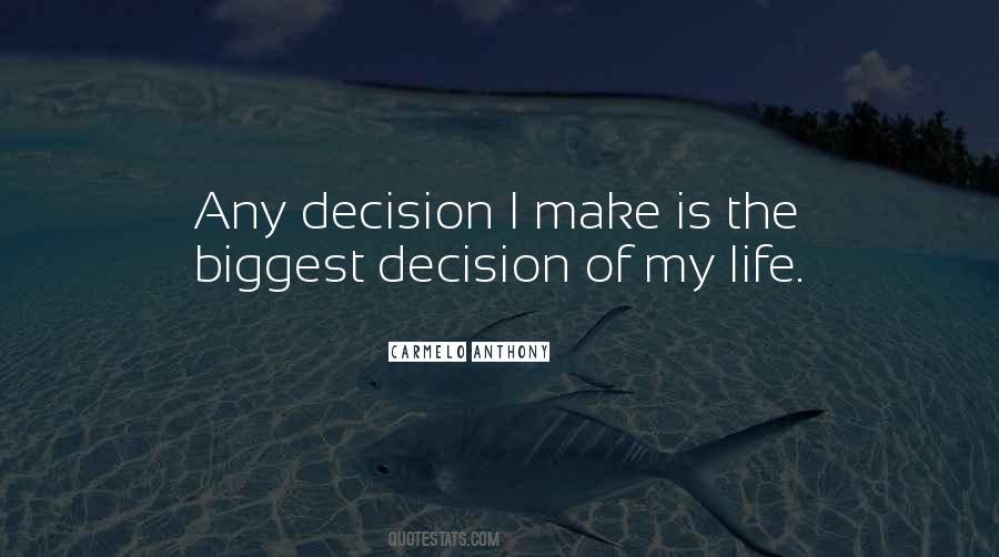Make My Decision Quotes #1328979