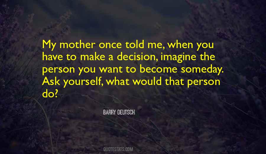 Make My Decision Quotes #518218