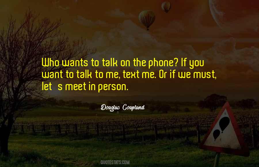If You Want To Talk To Me Quotes #1738701
