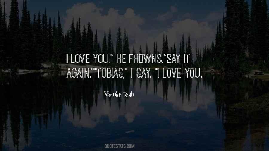 I Say I Love You Quotes #152594
