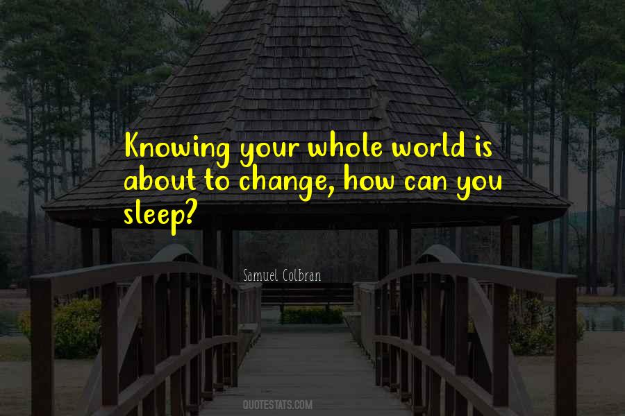 You Change Your World Quotes #924601