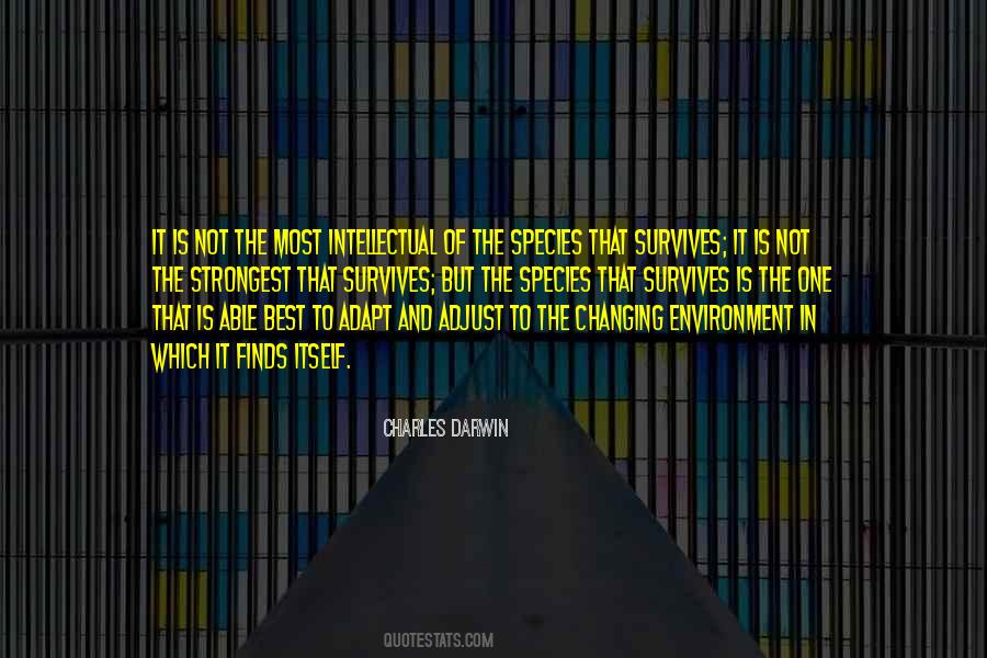 It Is Not The Strongest Of The Species Quotes #349258