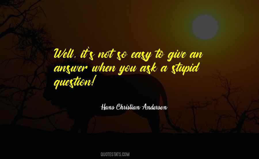 Ask A Question Quotes #354908