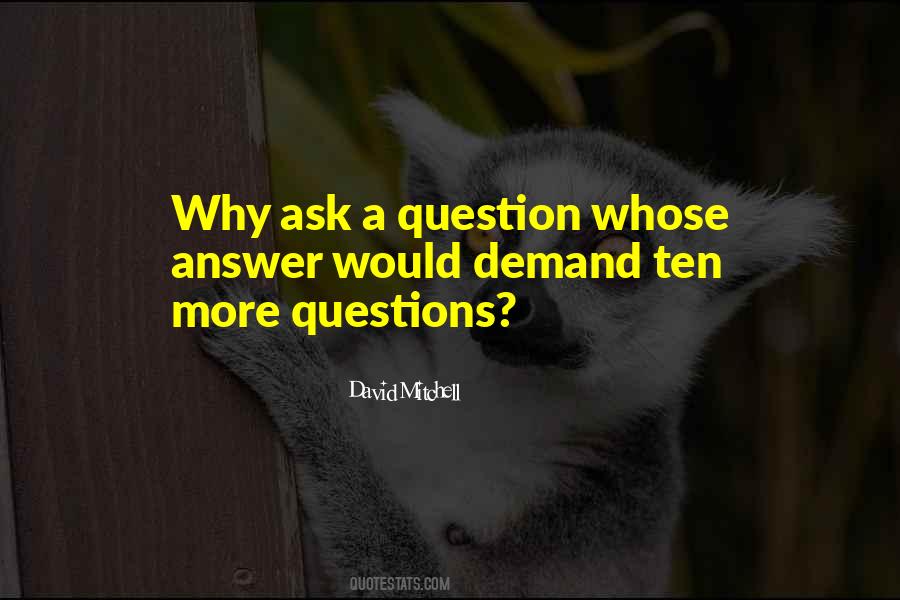 Ask A Question Quotes #746206