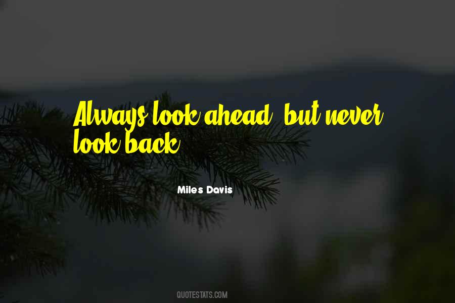 Always Look Ahead Quotes #1792013