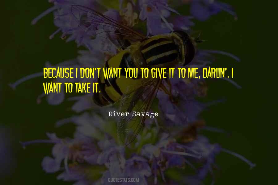 Give It To Me Quotes #23641