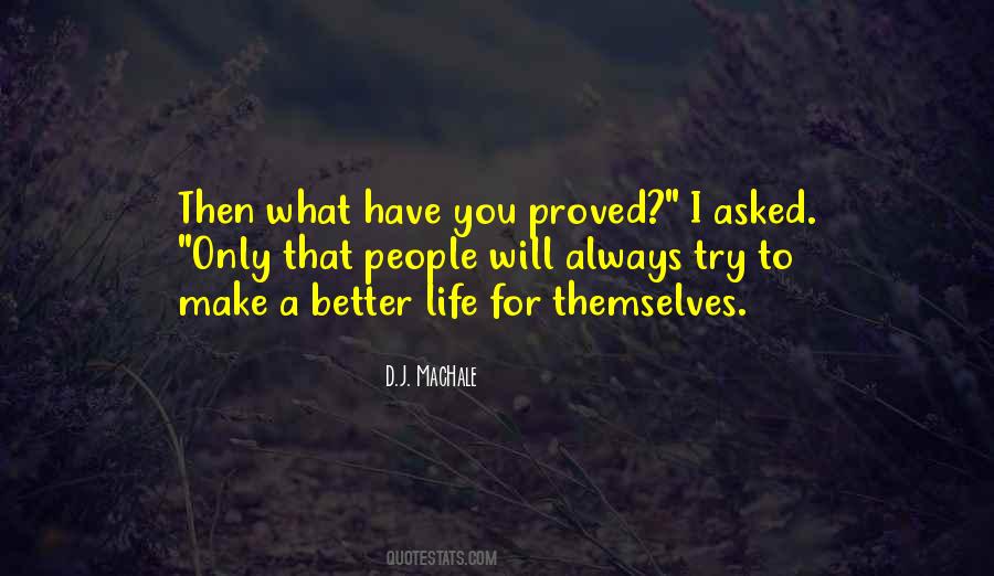 Make A Better Life Quotes #486401