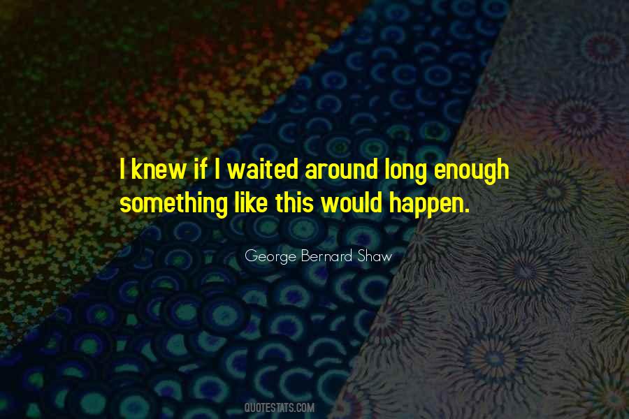 I Waited Long Enough Quotes #1114418