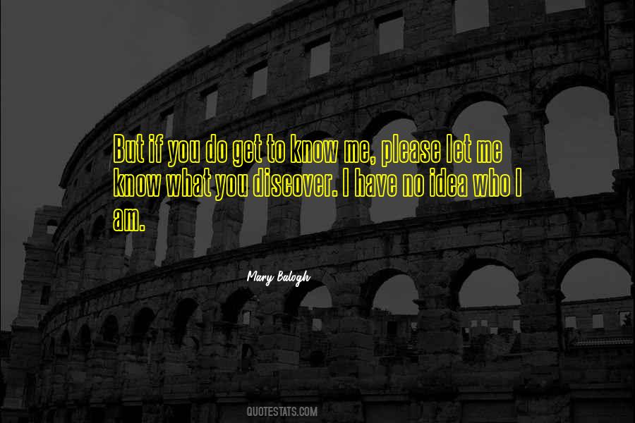 You Have No Idea Who I Am Quotes #27899