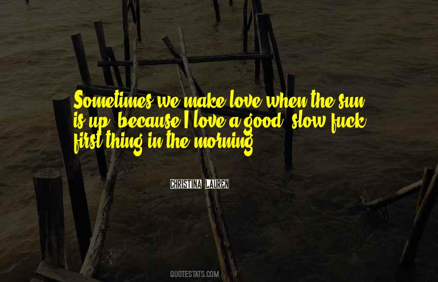 When The Sun Is Up Quotes #1268459