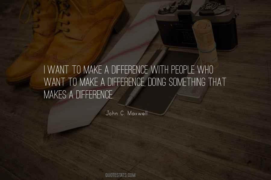 Want To Make A Difference Quotes #57847