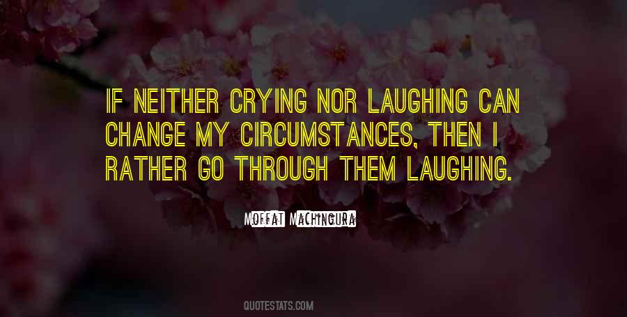Circumstances Can Change Quotes #935625