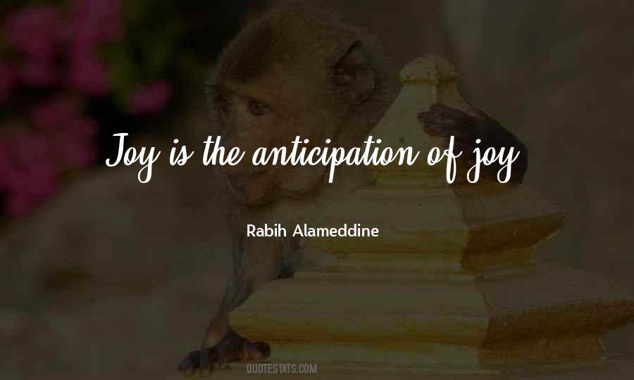 The Joy Of Anticipation Quotes #1323385