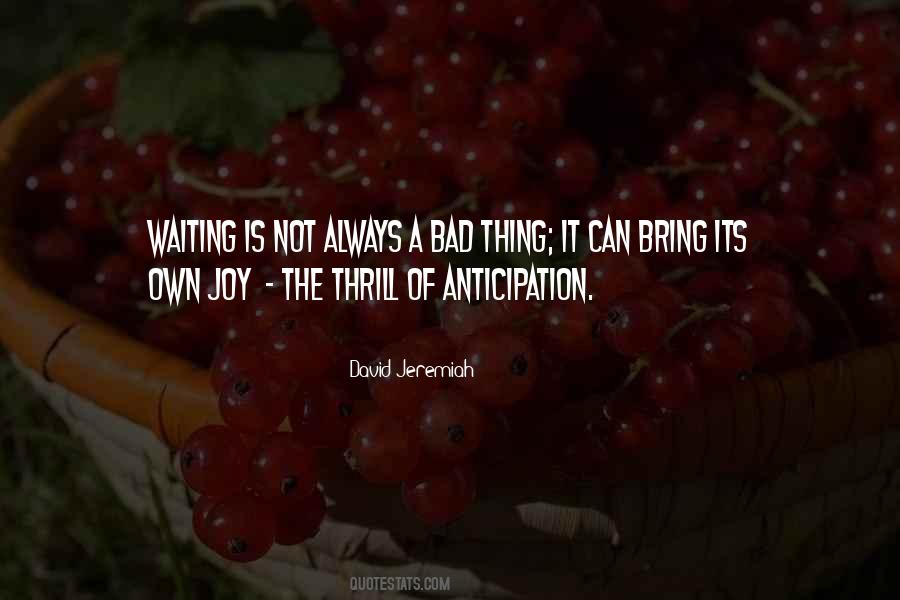 The Joy Of Anticipation Quotes #1455359