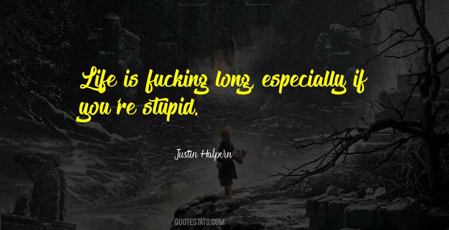 Long Stupid Quotes #1260175