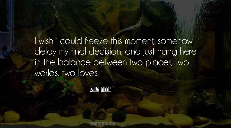 Freeze Moment Quotes #711218