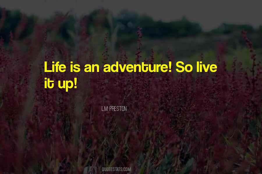 Live Life Adventure Quotes #1194770