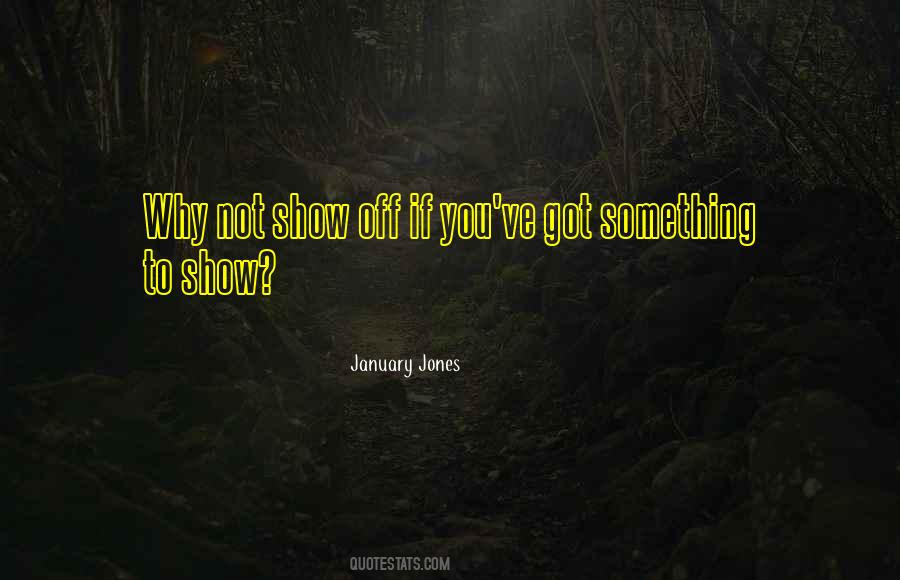 Not Show Off Quotes #985739