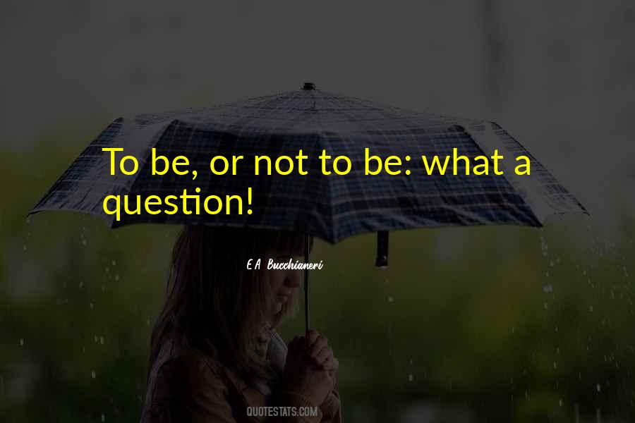 Shakespeare To Be Or Not To Be Quotes #1221716