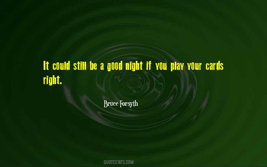 Play Your Cards Quotes #1429448