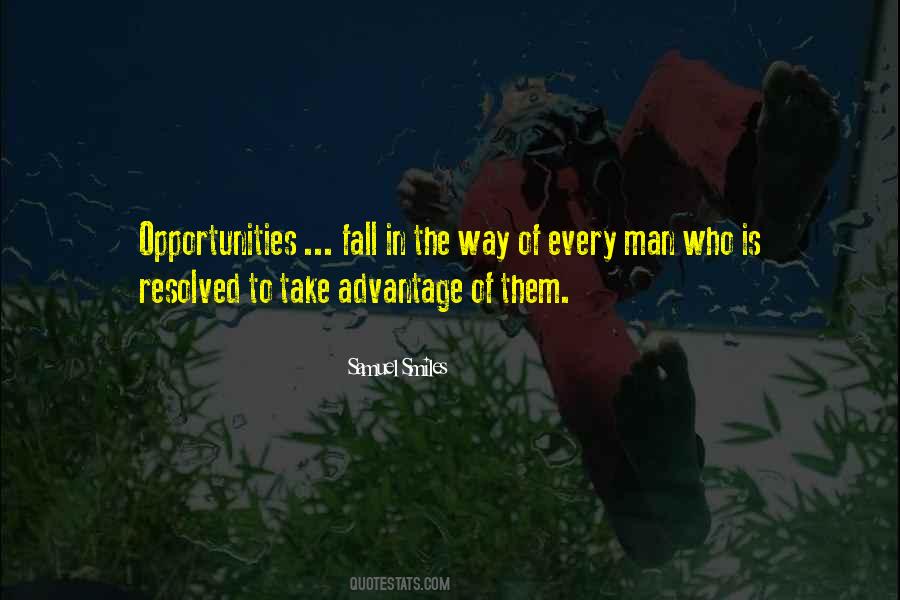 Take Advantage Of Opportunities Quotes #1865233