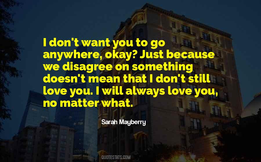 Just Because I Disagree With You Quotes #1535369