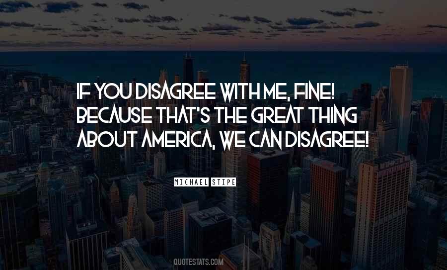 Just Because I Disagree With You Quotes #276868