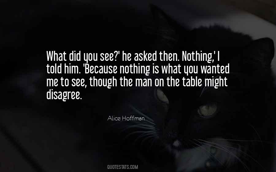 Just Because I Disagree With You Quotes #694804