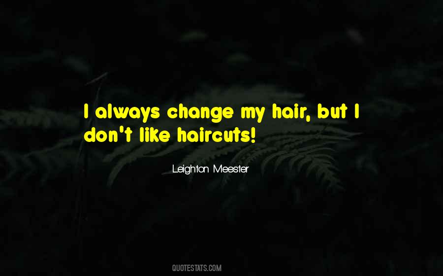 Quotes About Hair Change #911346