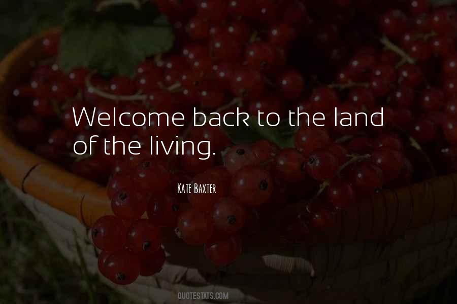 Welcome Back To The Land Of The Living Quotes #1341226
