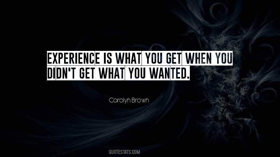 Experience Is What You Get Quotes #457496