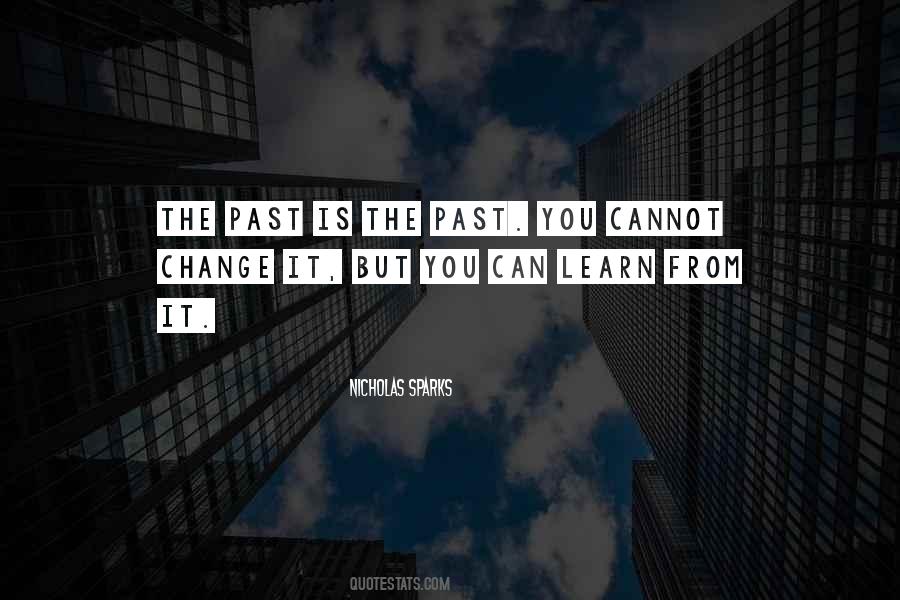 You Cannot Change The Past Quotes #1586118