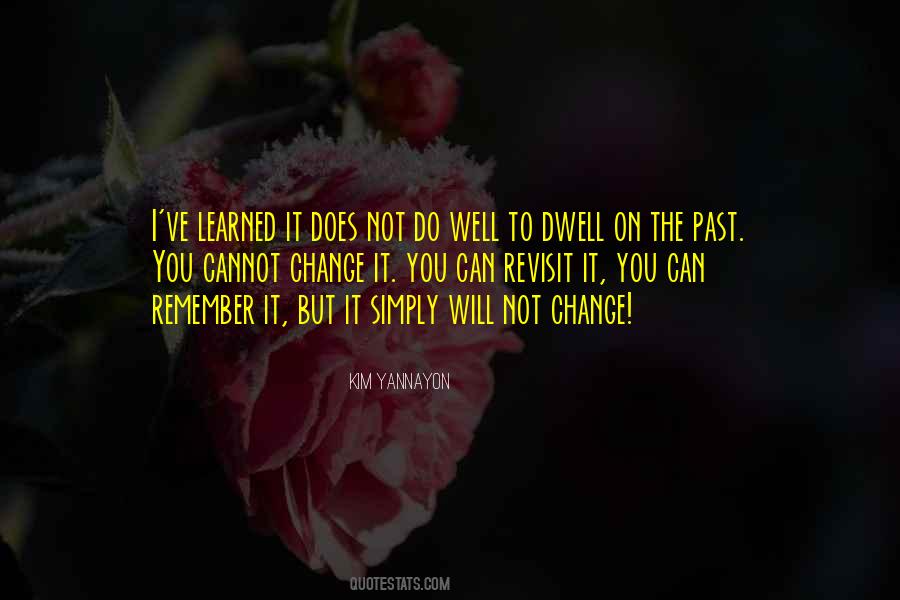 You Cannot Change The Past Quotes #529173