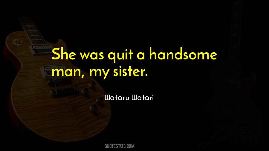 Quotes About A Handsome Man #1654767