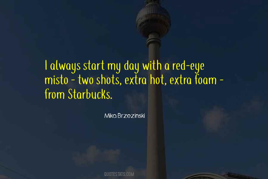 Start My Day Quotes #1542576