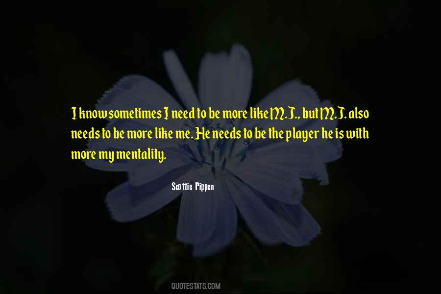 He Needs Me Quotes #446747