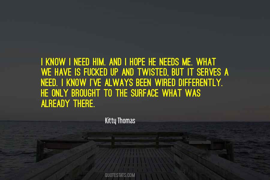 He Needs Me Quotes #530583