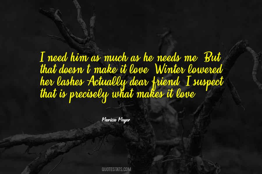 He Needs Me Quotes #737251