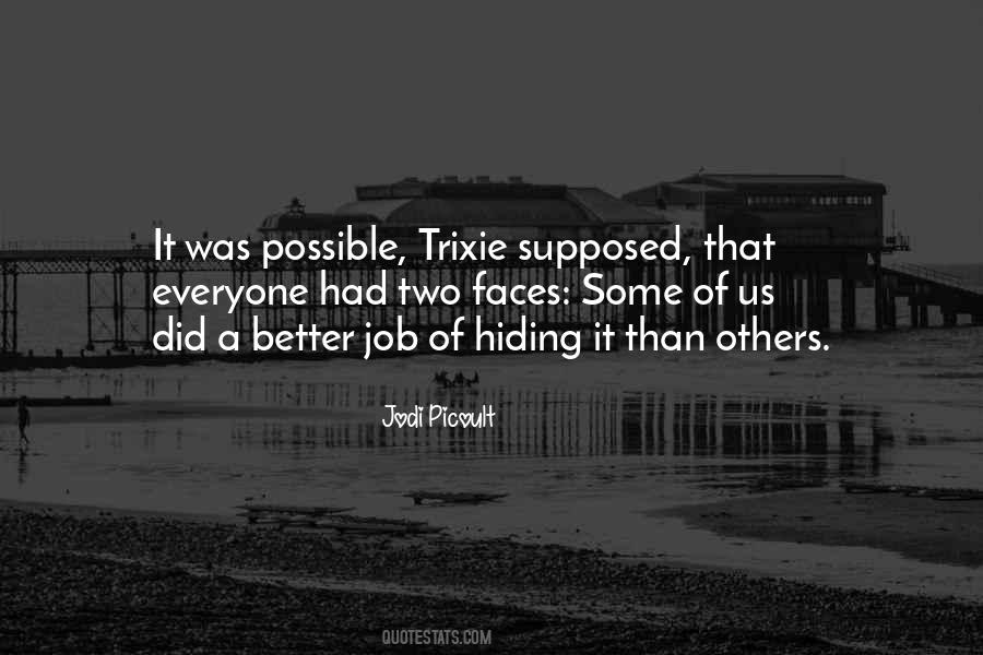 Everyone Is Hiding Something Quotes #1858426