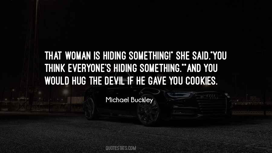 Everyone Is Hiding Something Quotes #37166