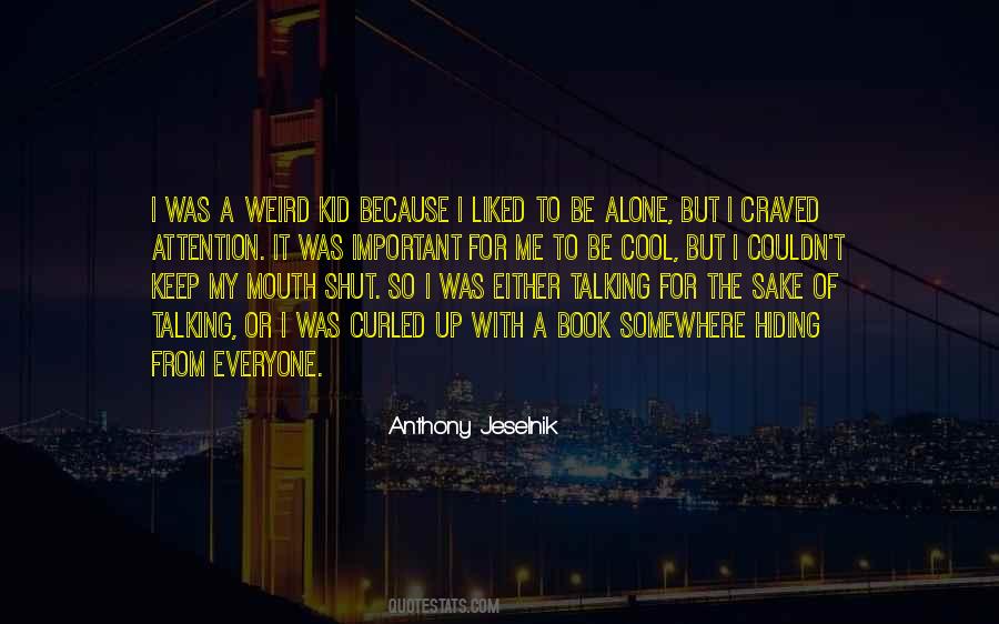 Everyone Is Hiding Something Quotes #373873
