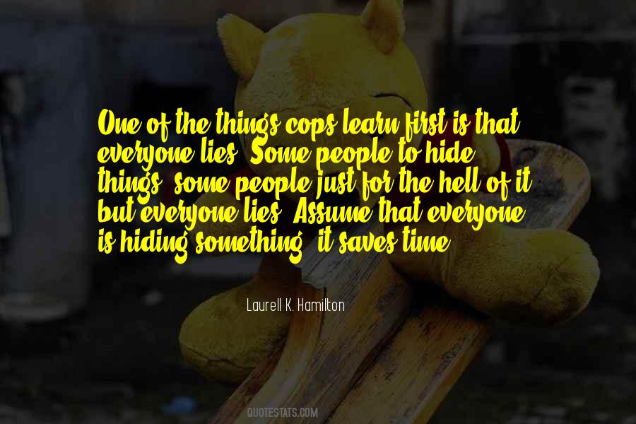 Everyone Is Hiding Something Quotes #389723
