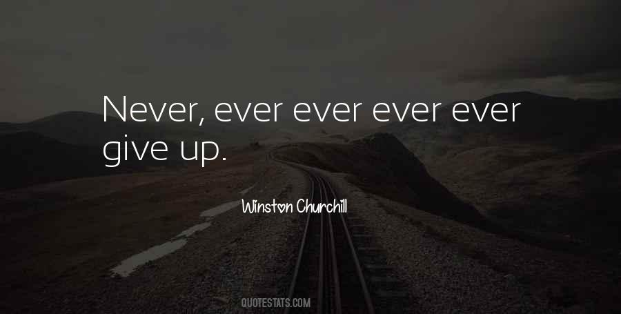 Never Give Up Winston Churchill Quotes #1115448